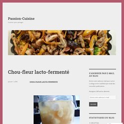 Chou-fleur lacto-fermenté – Passion-Cuisine