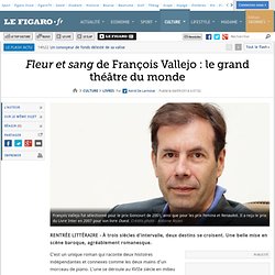 Le Figaro 04/09/2014 - Fleur et sang de François Vallejo : le grand théâtre du monde