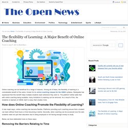 The flexibility of Learning: A Major Benefit of Online Coaching - The Open News