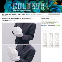 The Bizarre, Flexible Paper Sculptures of Li Hongbo