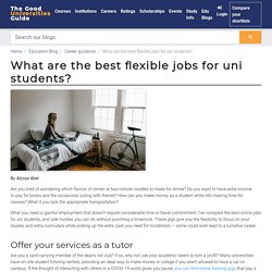 What are the best flexible jobs for uni students?
