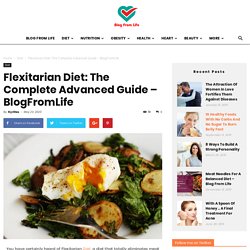 Flexitarian Diet: The Complete Advanced Guide - BlogFromLife