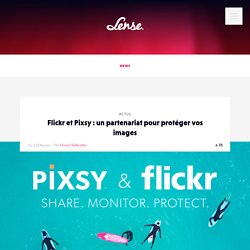 Flickr et Pixsy : un partenariat pour protéger vos images