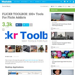 FLICKR TOOLBOX: 100+ Tools For Flickr Addicts