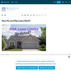 How Fix and Flip Loans Work?: ext_5719725 — LiveJournal