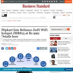Flipkart lists Reliance JioFi WiFi hotspot JMR815 at Rs 999: Details here