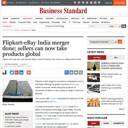 Flipkart-eBay India merger done; sellers can now take products global