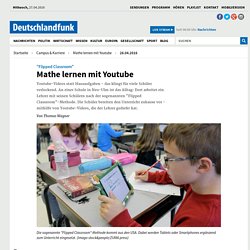 "Flipped Classroom" - Mathe lernen mit Youtube
