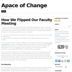How We Flipped Our Faculty Meeting
