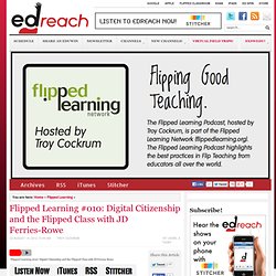 Flipped Learning #010: Digital Citizenship and the Flipped Class with JD Ferries-Rowe