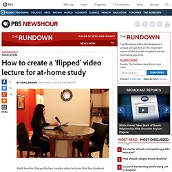 How to create a 'flipped' video lecture for at-home study