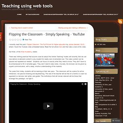 Flipping the Classroom – Simply Speaking – YouTube « Teaching English using web 2.0