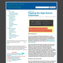 Flipping the High School Classroom - Learning With Technology