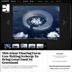 This Giant Floating Farm Uses Melting Icebergs To Bring Local Food To Greenland