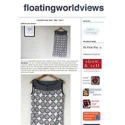 floating world: pillowcase dress