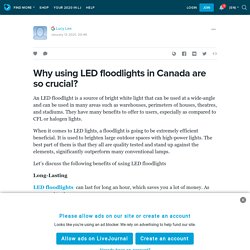 Why using LED floodlights in Canada are so crucial?: ext_5613564 — LiveJournal