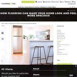 How flooring can make your home look and feel more spacious