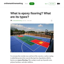 What is epoxy flooring? What are its types?