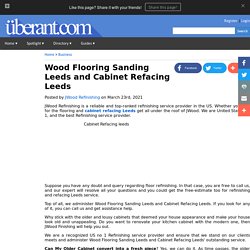 Wood Flooring Sanding Leeds and Cabinet Refacing Leeds