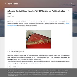 A Flooring Specialist From Hobart on Why DIY Sanding and Polishing Is a Bad Idea