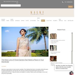 Floral Sarees that Need a Place in Your Wardrobe - Kalki Blog