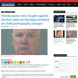 Florida pastor who fought against alcohol sales on Sundays arrested on child pornography charges - Mazech Media