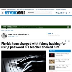 Florida teen charged with felony hacking for using password his teacher showed him