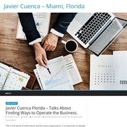 Javier Cuenca Florida – Talks About Finding Ways to Operate the Business. – Javier Cuenca – Miami, Florida