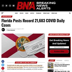 Florida Posts Record 21,683 COVID Daily Cases - Breaking News Alerts