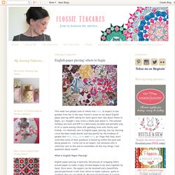 Flossie Teacakes: English paper piecing: where to begin