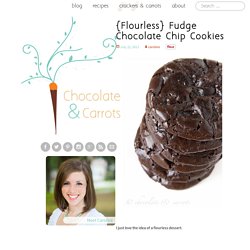flourless-fudge-chocolate-chip-cookies from chocolateandcarrots.com - StumbleUpon