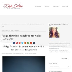 Fudgy Flourless Hazelnut Brownies (Low Carb) - Cafe Delites