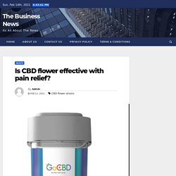 Is CBD flower effective with pain relief? - The Business News