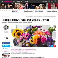 15 Flower Hacks That Will Blow Your Mind