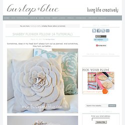 shabby flower pillow (a tutorial) - StumbleUpon