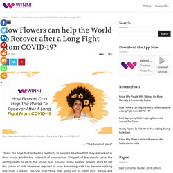 How Flowers can help the World to Recover after a Long Fight from COVID-19?