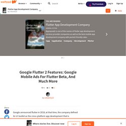 Flutter App Development Company - Google Flutter 2 Features: Google Mobile Ads For Flutter Beta, And Much More