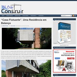 "Casa Flutuante". Uma Residência em Balanço - Blog Construir