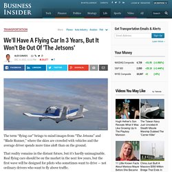 The Flying Car Will Be Here In 3 Years - Business Insider