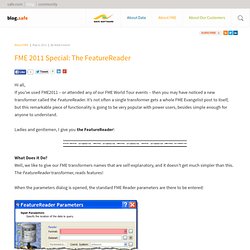 The FME Evangelist » FME 2011 Special: The FeatureReader