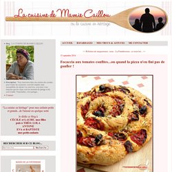 Focaccia aux tomates confites...ou quand la pizza n'en fini pas de gonfler ! - LA CUISINE DE MAMIE CAILLOU