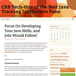 Focus On Developing Your Java Skills, and Jobs Would Follow!