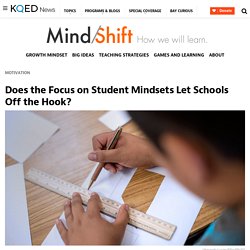 Does the Focus on Student Mindsets Let Schools Off the Hook?