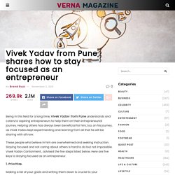 Vivek Yadav from Pune shares how to stay focused as an entrepreneur - Verna Magazine