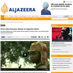 Viral video focuses debate on Uganda rebels - Africa