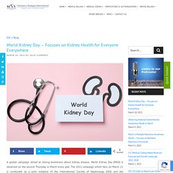 World Kidney Day – Focuses on Kidney Health for Everyone Everywhere