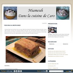 Foie gras au micro-onde - Dans la cuisine de Caro