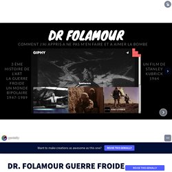 DR. FOLAMOUR GUERRE FROIDE 3eme by Estelle Gilet on Genially