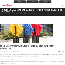 Folding Aluminium Gazebo – Step by Step Guide for Beginners