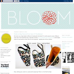 Bloom: Foldover Bag Tutorial from Anna @ Noodlehead